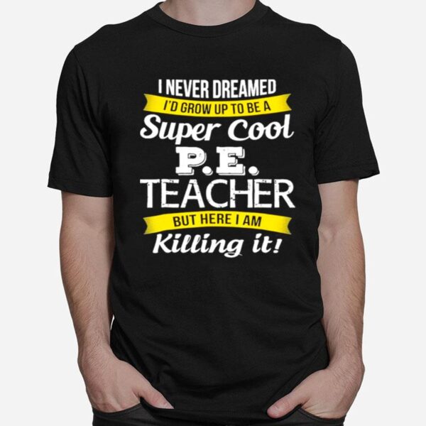 Super Cool P.E. Teacher Funny T-Shirt