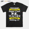 Super Cool P.E. Teacher Funny T-Shirt