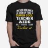 Super Cool Teacher Aide T-Shirt