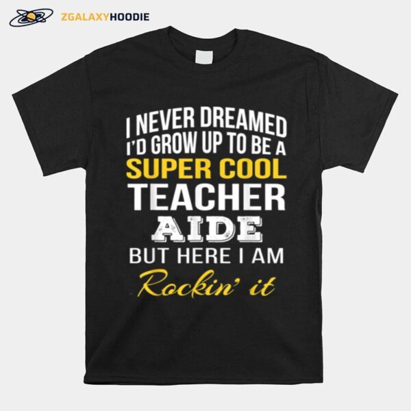 Super Cool Teacher Aide T-Shirt