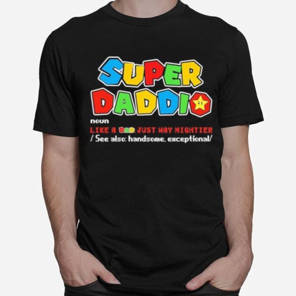 Super Daddio Noun Like A Dad Just Way Mightier T-Shirt