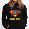 Super Mom Celebrate Mothers Day Hoodie