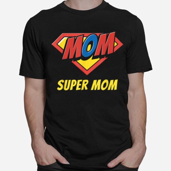 Super Mom Celebrate Mothers Day T-Shirt