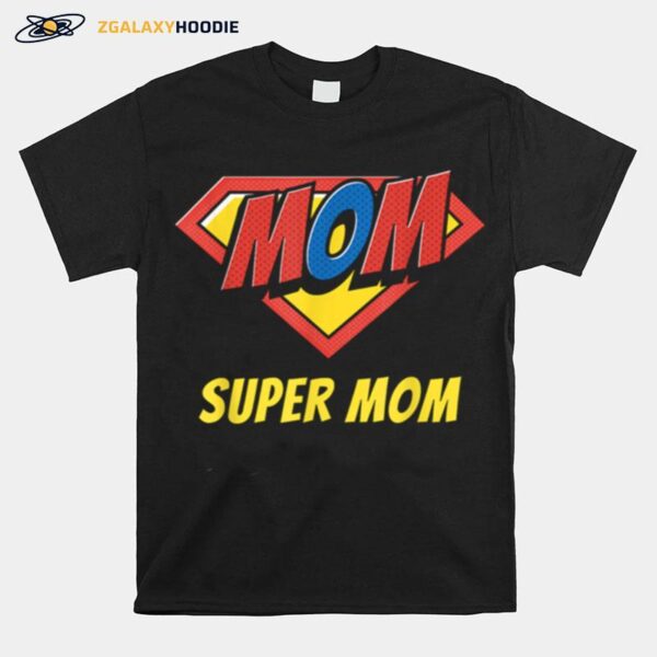 Super Mom Celebrate Mothers Day T-Shirt