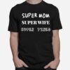 Super Mom Super Wife Super Tired Copy T-Shirt