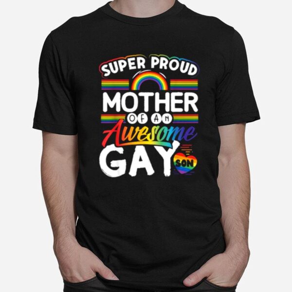 Super Proud Mother Of An Awesome Gay Son Rainbow T-Shirt