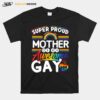 Super Proud Mother Of An Awesome Gay Son Rainbow T-Shirt