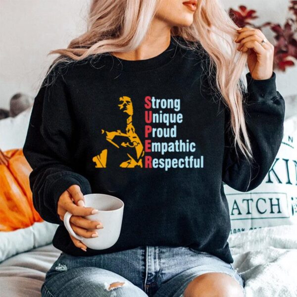 Super Strong Unique Proud Empathetic Respectful Sweater