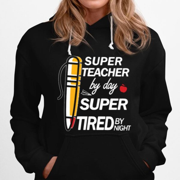 Super Teacher By Day Super Tired By Night Hoodie