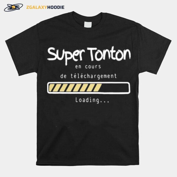 Super Tonton En Cours De Telechargement Loading T-Shirt