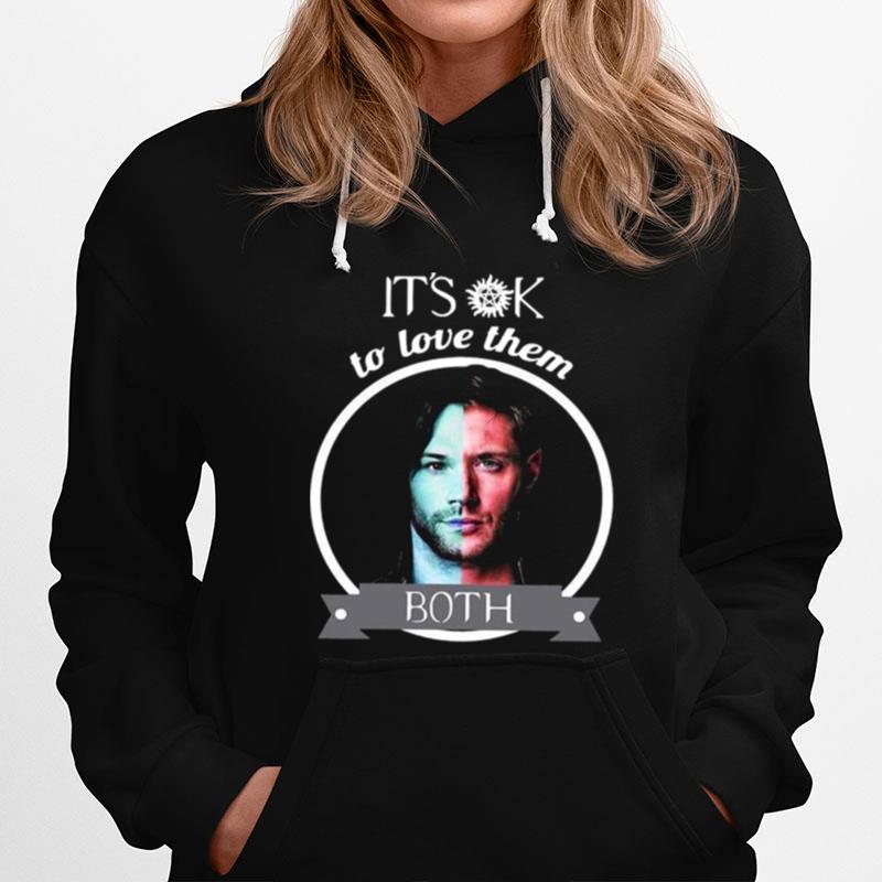 Supernatural Dean Winchester Its Ok To Love Them Both Hoodie