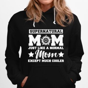 Supernatural Mom Just Like A Normal Mom Except Much Cooler Stars Hoodie