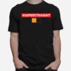 Superstraight Super Straight Gender Identity T-Shirt