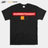 Superstraight Super Straight Gender Identity T-Shirt