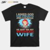 Superwoman I Asked God For Strength And Courage He Sent Me My Redhead Wife T-Shirt