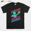 Support Autism Awareness Fight Love Mom Dad Mother Boy Girl T-Shirt