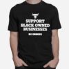 Support Black Owned Businesses T-Shirt