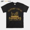 Support Local Farmers Together We Feed The World T-Shirt