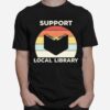 Support Local Library Vintage T-Shirt