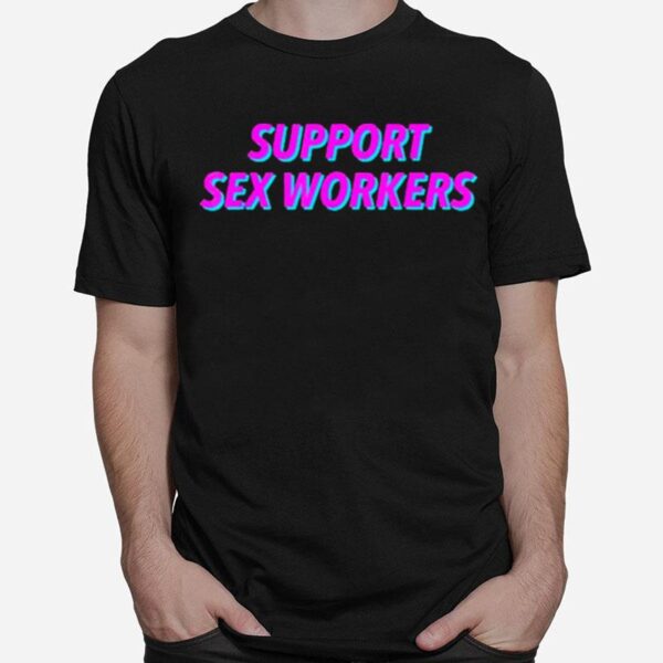 Support Sex Workers T-Shirt