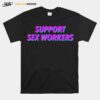 Support Sex Workers T-Shirt