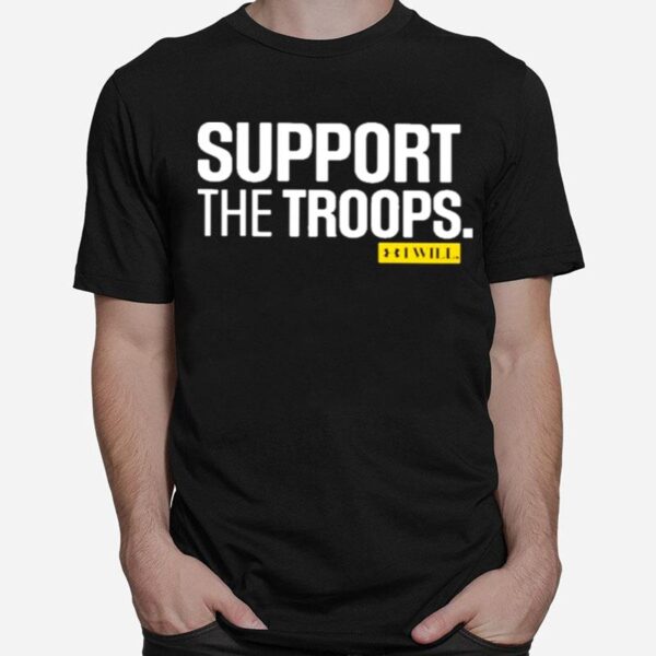 Support The Troops I Will T-Shirt