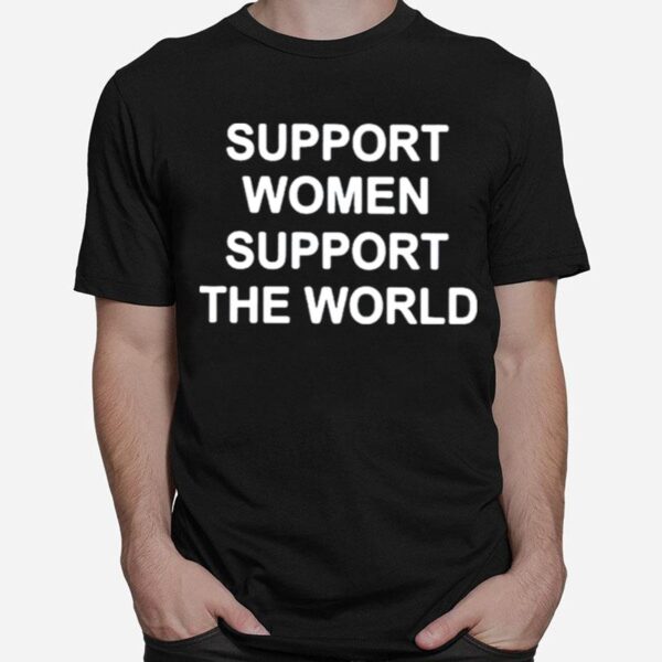 Support Women Support The World T-Shirt