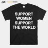 Support Women Support The World T-Shirt