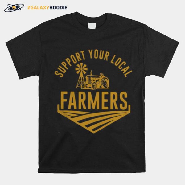 Support Your Local Farmers T-Shirt