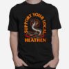 Support Your Local Heathen T-Shirt