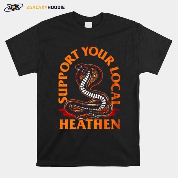 Support Your Local Heathen T-Shirt