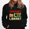 Support Your Local Library Hoodie