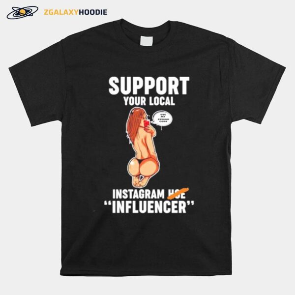 Support Your Local Use My Promo Code Instagram Hoe Influencer T-Shirt