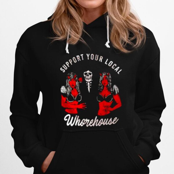 Support Your Local Whorehouse Unisex Hoodie