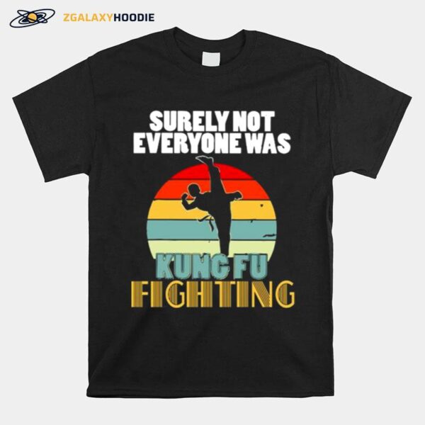 Surely Not Everyone Was Kung Fu Fighting Vintage T-Shirt