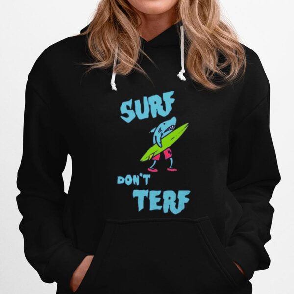 Surf Dont Terf Shark Illustration Surf Board Surfer Cartoon Image Tee Mortuaryreport Gendereveal Hoodie