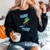 Surf Dont Terf Shark Illustration Surf Board Surfer Cartoon Image Tee Mortuaryreport Gendereveal Sweater