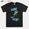 Surf Dont Terf Shark Illustration Surf Board Surfer Cartoon Image Tee Mortuaryreport Gendereveal T-Shirt