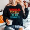 Surgical Gangster We Will Cut You Nurse Scrub Tech Surgery Sweater