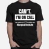 Surgical Technologist Call Scrub Tech T-Shirt