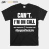 Surgical Technologist Call Scrub Tech T-Shirt