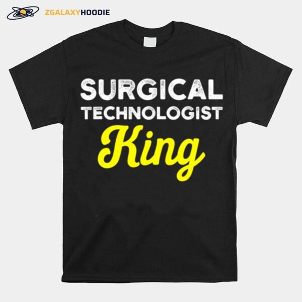 Surgical Technologist King Life Scrub Tech T-Shirt