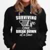 Surviving Life One Break Down At A Time Hoodie