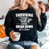 Surviving Life One Break Down At A Time Sweater