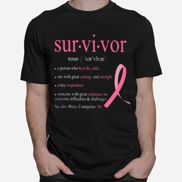 Survivor A Person Who Beat The Odds One With Great Courge And Strength A True Difficulties T-Shirt