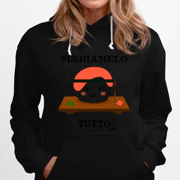 Sushiamelo Tutto Hoodie