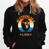 Swag Lion Be Strong As A Lion Hoodie