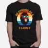 Swag Lion Be Strong As A Lion T-Shirt