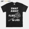 Swat Away Flies Lies Funny Joe Biden Anti Trump T-Shirt