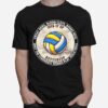 Sweat Dries Blood Clots Bones Heal Buttercup Only The Strongest Women Play Volleyball T-Shirt